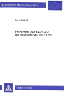 Frankreich, das Reich und die Reichsstaende 1697-1702