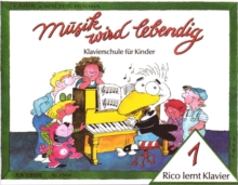 Musik wird lebendig – Rico lernt Klavier 1: Rico Lernt Klavier 1