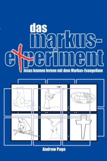 Image for Das Markus-Experiment : Jesus Kennen Lernen Mit Dem Markus-Evangelium