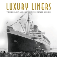 Image for Luxury Liners : Their Golden Age and the Music Played Aboard