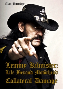 Lemmy Kilmister: Life Beyond Motorhead Collateral Damage