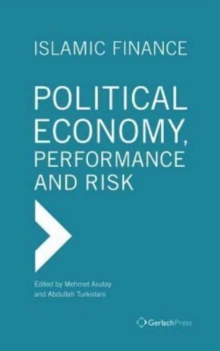 Image for Islamic Finance. Political Economy, Performance and Risk