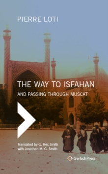 Image for Way to Isfahan: And Passing through Muscat - An Account of a Trip to Persia and Oman in 1900