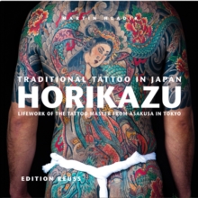 Image for Traditional Tattoo in Japan -- HORIKAZU : Lifework of the Tattoo Master from Asakusa in Tokio