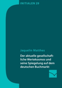 Image for Der aktuelle gesellschaftliche Wertekosmos und seine Spiegelung auf dem deutschen Buchmarkt