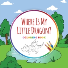 Image for Where Is My Little Dragon? - Coloring Book