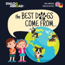 Image for The Best Dogs Come From... (Dual Language English-Deutsch) : A Global Search to Find the Perfect Dog Breed