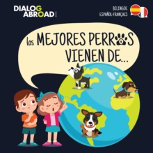 Image for Los mejores perros vienen de... (Bilingue Espanol-Francais) : Una busqueda global para encontrar a la raza de perro perfecta