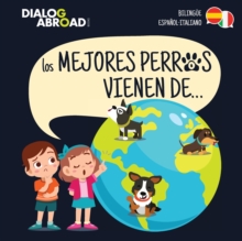 Image for Los mejores perros vienen de... (Bilingue Espanol-Italiano) : Una busqueda global para encontrar a la raza de perro perfecta