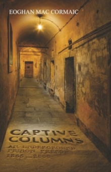 Captive Columns: An Underground Prison Press 1865 – 2000