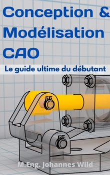 Image for Conception & Modelisation CAO: Le Guide Ultime Du Debutant