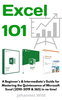 Image for Excel 101: A Beginner's & Intermediate's Guide for Mastering the Quintessence of Microsoft Excel (2010-2019 & 365) in No Time!