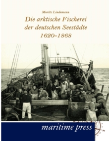 Image for Die arktische Fischerei der deutschen Seestadte 1620-1868