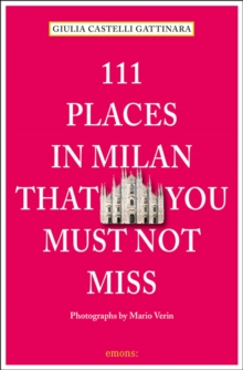 111 Places in Milan That You Must Not Miss