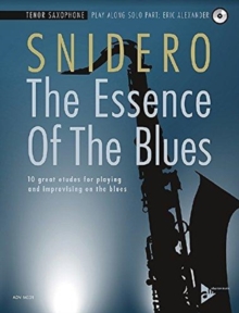 The Essence Of The Blues – Tenor Saxophone: 10 great etudes for playing and improvising on the blues