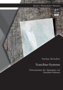 Image for Franchise-Systeme : Determinanten der Akquisition von Franchise-Nehmern