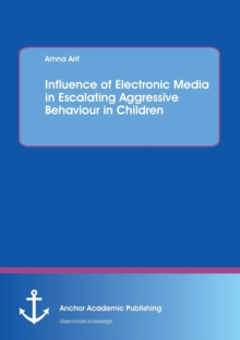 Image for Influence of electronic media in escalating aggressive behaviour in children