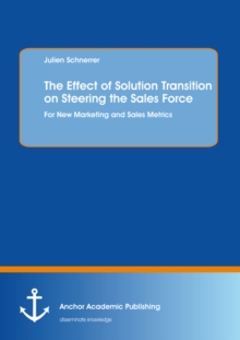 Image for Effect of Solution Transition on Steering the Sales Force: For New Marketing and Sales Metrics