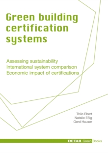 Image for Green Building Certification Systems: Assessing sustainability - International system comparison - Economic impact of certifications