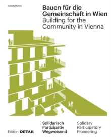 Image for Bauen fur die Gemeinschaft in Wien / Building for the Community in Vienna : Neue gemeinschaftliche Formen des Zusammenleben / New communal forms of cohabitation