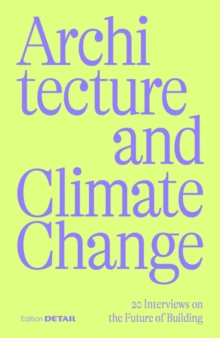 Image for Architecture and Climate Change: 20 Interviews on the Future of Building