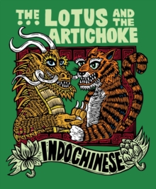 The Lotus and the Artichoke – Indochinese: A culinary adventure with over 50 vegan recipes