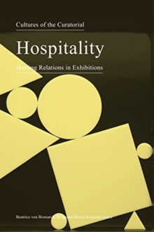 Image for Cultures of the Curatorial 3 – Hospitality: Hosting Relations in Exhibitions