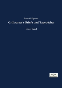 Image for Grillparzers Briefe und Tagebucher