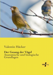Image for Der Gesang der Voegel : Anatomische und biologische Grundlagen