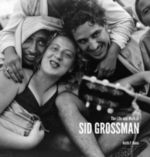Image for The Life and Work of Sid Grossman