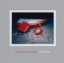 Image for Miles Aldridge: Please Please Return Polaroid