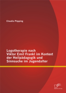 Image for Logotherapie nach Viktor Emil Frankl im Kontext der Heilpadagogik und Sinnsuche im Jugendalter