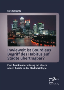 Image for Inwieweit Ist Bourdieus Begriff Des Habitus Auf Stadte Ubertragbar? Eine Au