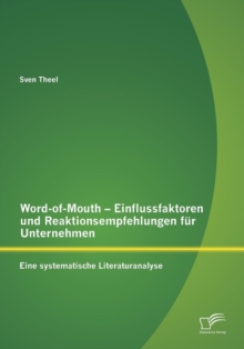 Image for Word-of-Mouth - Einflussfaktoren und Reaktionsempfehlungen fur Unternehmen : Eine systematische Literaturanalyse