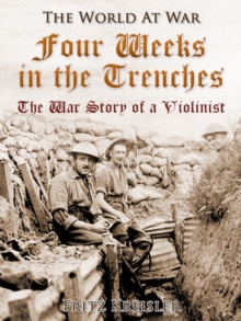 Image for Four Weeks in the Trenches / The War Story of a Violinist