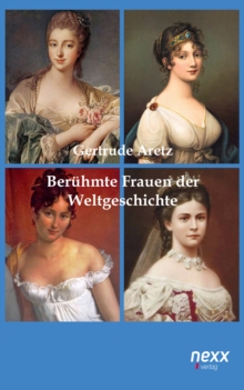 Image for Beruhmte Frauen der Weltgeschichte: Zehn beeindruckende Biografien. nexx - WELTLITERATUR NEU INSPIRIERT