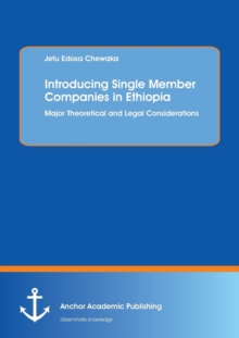 Image for Introducing Single Member Companies in Ethiopia : Major Theoretical and Legal Considerations