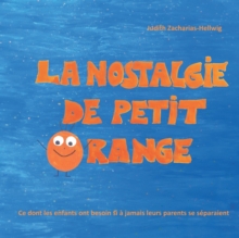 Image for La nostalgie de petit Orange : Ce dont les enfants ont besoin si a jamais leurs parents se separaient