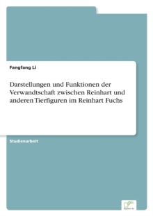 Image for Darstellungen und Funktionen der Verwandtschaft zwischen Reinhart und anderen Tierfiguren im Reinhart Fuchs
