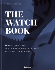 The Watch Book – Oris: …and the Watchmaking History of Switzerland