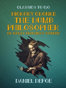 Image for Dickory Cronke The Dumb Philosopher or Great Britains's Wonder