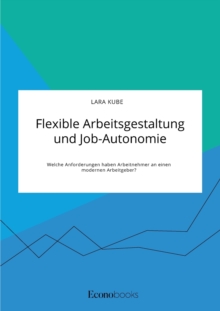 Image for Flexible Arbeitsgestaltung und Job-Autonomie. Welche Anforderungen haben Arbeitnehmer an einen modernen Arbeitgeber?