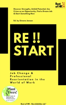 Image for Restart!! Job Change & Professional Reorientation in the World of Work: Discover Strengths, Unfold Potential, Use Crises as an Opportunity, Find a Dream Job & Start Something New