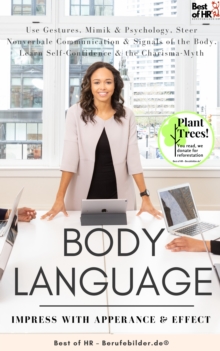 Image for Body Language - Impress With Apperance & Effect: Use Gestures, Mimik & Psychology, Steer Nonverbale Communication & Signals of the Body, Learn Self-Confidence & The Charisma-Myth