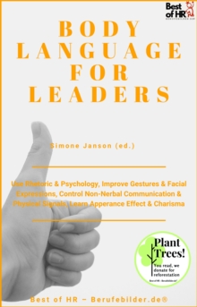 Image for Body Language for Leaders: Use Rhetoric & Psychology, Improve Gestures & Facial Expressions, Control Non-Nerbal Communication & Physical Signals, Learn Apperance Effect & Charisma