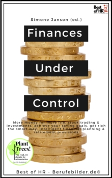 Image for Finances Under Control: More Money for More Life, Stock Trading & Investments, Achieve Your Saving Goals, Get Rich the Smart Way, Intelligent Financial Planning & Retirement Provisions