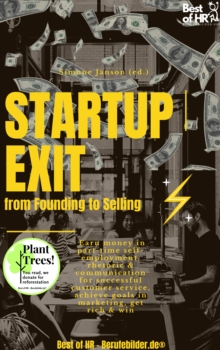 Image for StartUp Exit from Founding to Selling: Earn Money in Part-Time Self-Employment, Rhetoric & Communication for Successful Customer Service, Achieve Goals in Marketing, Get Rich & Win