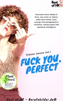 Image for Fuck You, Perfect: Overcome Stress Doubts & Fears, See Crises as Chance, Make More Money, Learn Courage Risk Managemente & Resilience, Achieve Goals With Emotional Intelligence
