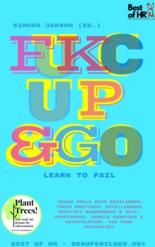 Image for Fuck Up & Go! Learn to Fail: Reach Goals With Resilience, Train Emotional Intelligence Conflict Management & Self-Confidence, Handle Sabotage & Manipulation, Use Risk Psychology