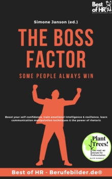 Image for Boss Factor! Some People always Win: Boost your self-confidence, train emotional intelligence & resilience, learn communication manipulation techniques & the power of rhetoric